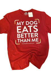 My Dog Eats Better Than Me T-Shirt (Front)